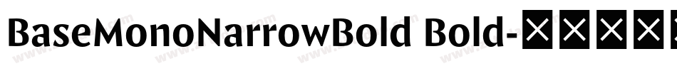 BaseMonoNarrowBold Bold字体转换